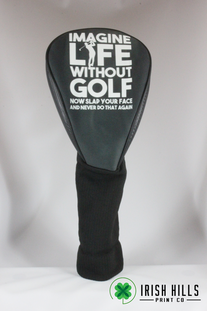 Imagine Life Without Golf Club Cover